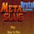 Metal Slug Brutal
